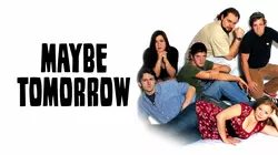 Maybe Tomorrow