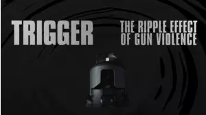 Trigger: The Ripple Effect of Gun Violence