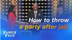 My "Just Got Out Of Jail" party will have LOTS of... | Family Feud