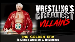 Wrestling's Greatest Villains, The Golden Era: 28 Classic Wrestlers & 10 Matches