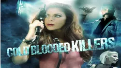 Cold Blooded Killers