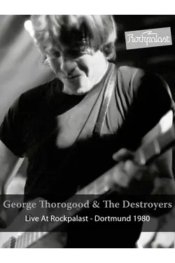 George Thorogood - Live At Rockpalast: Dortmund 1980