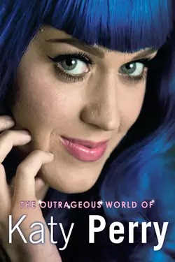 Katy Perry: The Outrageous World of Katy Perry