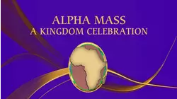 Alpha Mass: A Kingdom Celebration