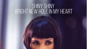 Shiny, Shiny Bright New Hole In My Heart