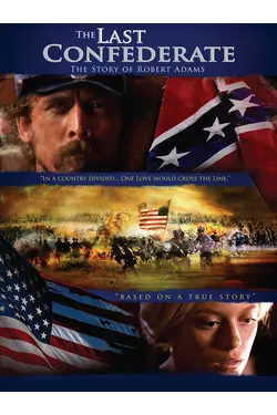 The Last Confederate: The Story of Robert Adams