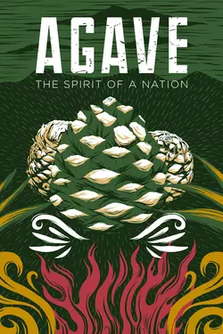 Agave: The Spirit Of A Nation