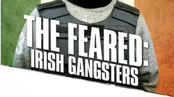 The Feared: Irish Gangsters