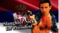 Slaughter Nick for President