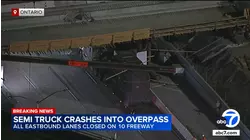 Semitruck crashes into overpass on 10 Freeway in Ontario