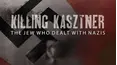 Killing Kasztner: The Jew Who Dealt With Nazis