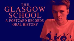 The Glasgow School: A Postcard Records Oral History