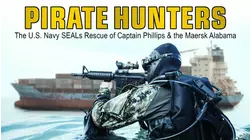 Pirate Hunters: The U.S. Navy SEALs Rescue of Captain Phillips & the Maersk Alabama