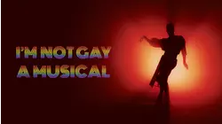 I'M NOT GAY A MUSICAL