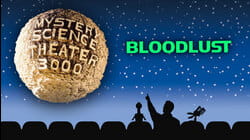 MST3K: Bloodlust
