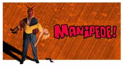 Manipede!