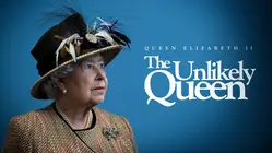 Queen Elizabeth II: The Unlikely Queen