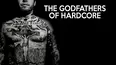 The Godfathers of Hardcore
