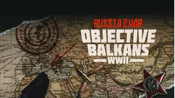 Russia at War: Objective Balkans WWII