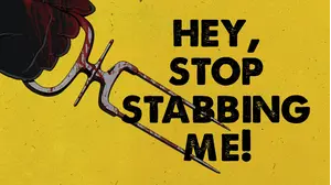 Hey, Stop Stabbing Me!
