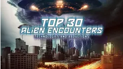 Top 30 Alien Encounters, Technologies and Abductions