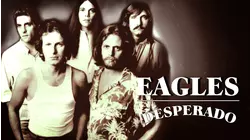 The Eagles: Desperado