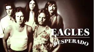 The Eagles: Desperado