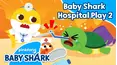 Baby Shark Hospital Play