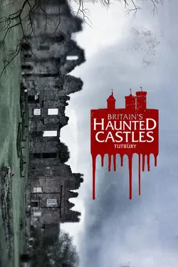 Britain's Haunted Castles: Tutbury