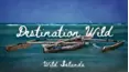 Destination Wild - Wild Islands