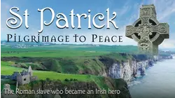 St. Patrick: Pilgrimage To Peace