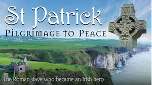St. Patrick: Pilgrimage To Peace