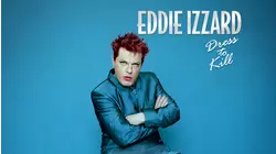 Eddie Izzard: Dress To Kill