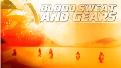 Blood Sweat & Gears
