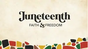 Juneteenth: Faith & Freedom