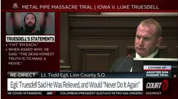 Lt.: Luke Truesdell Said He Was Relieved, 'Would Never Do It Again'