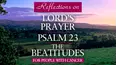 Reflections on Lord's Prayer, Psalm 23, and The Beatitudes For People with Cancer