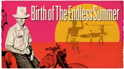 Birth of the Endless Summer