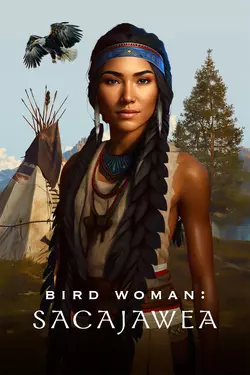 Bird Woman: Sacajawea