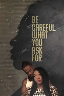 Be Careful What You Ask For