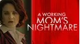 A Working Mom's Nightmare