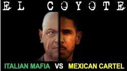El Coyote: Italian Mafia Vs. Mexican Cartel