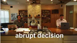 Abrupt Decision