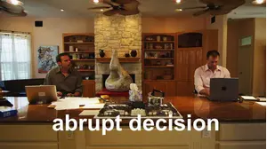 Abrupt Decision