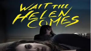 Wait Till Helen Comes