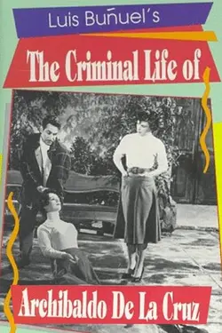 The Criminal Life Of Archibaldo De La Cruz (Ensayo De Un Crimen)