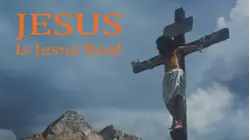 Jesus: Is Jesus Real