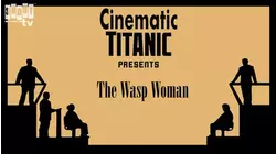 Cinematic Titanic: The Wasp Woman