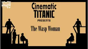 Cinematic Titanic: The Wasp Woman