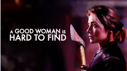 A Good Woman Is Hard To Find